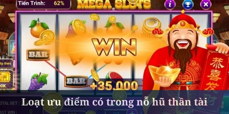 Nỗ hũ thần tài sở hữu vô số các thế mạnh